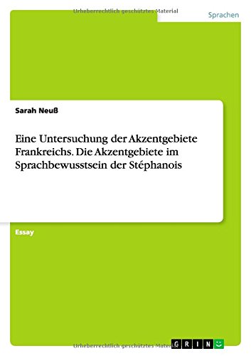 Eine Untersuchung der Akzentgebiete Frankreichs. Die Akzentgebiete im Sprachbewusstsein derStéphanois