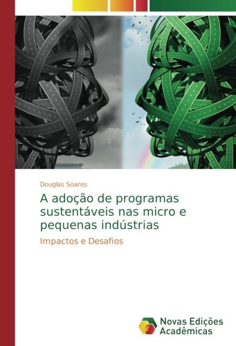 A adoção de programas sustentáveis nas micro e pequenas indústrias: Impactos e Desafios