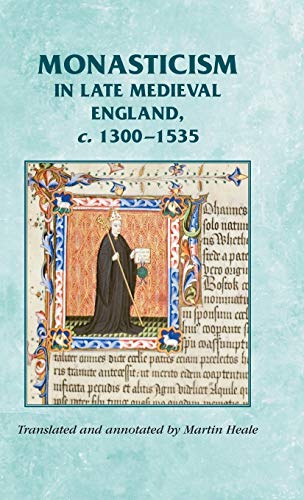 Monasticism in late medieval England, c.1300-1535 (Manchester Medieval Sources)