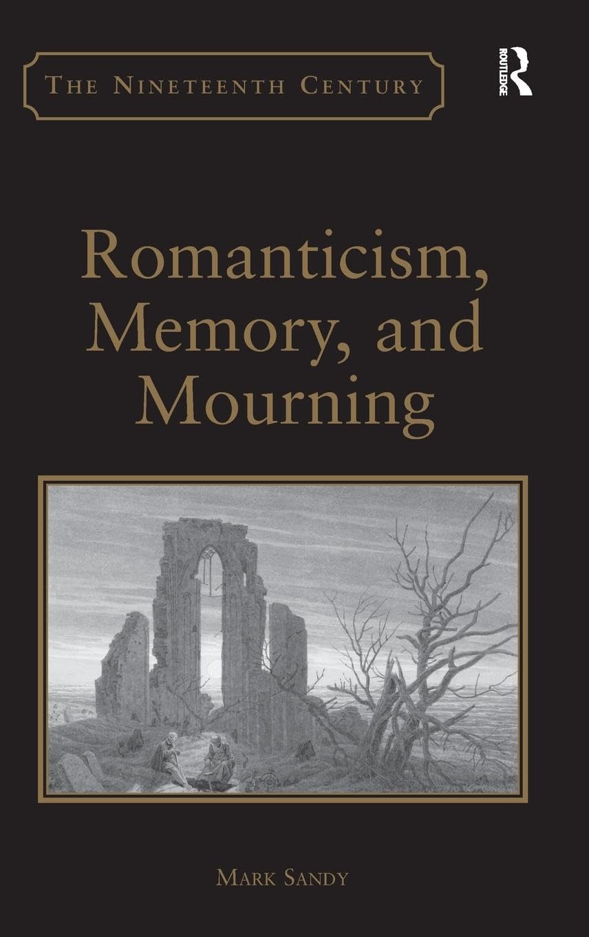 Romanticism, Memory, and Mourning (Nineteenth Century Series)