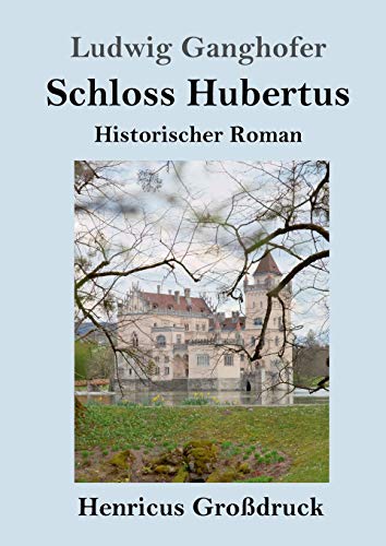 Schloss Hubertus (Großdruck): Historischer Roman