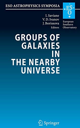 Groups of Galaxies in the Nearby Universe: Proceedings of the ESO Workshop held at Santiago de Chile, December 5 - 9, 2005 (ESO Astrophysics Symposia)