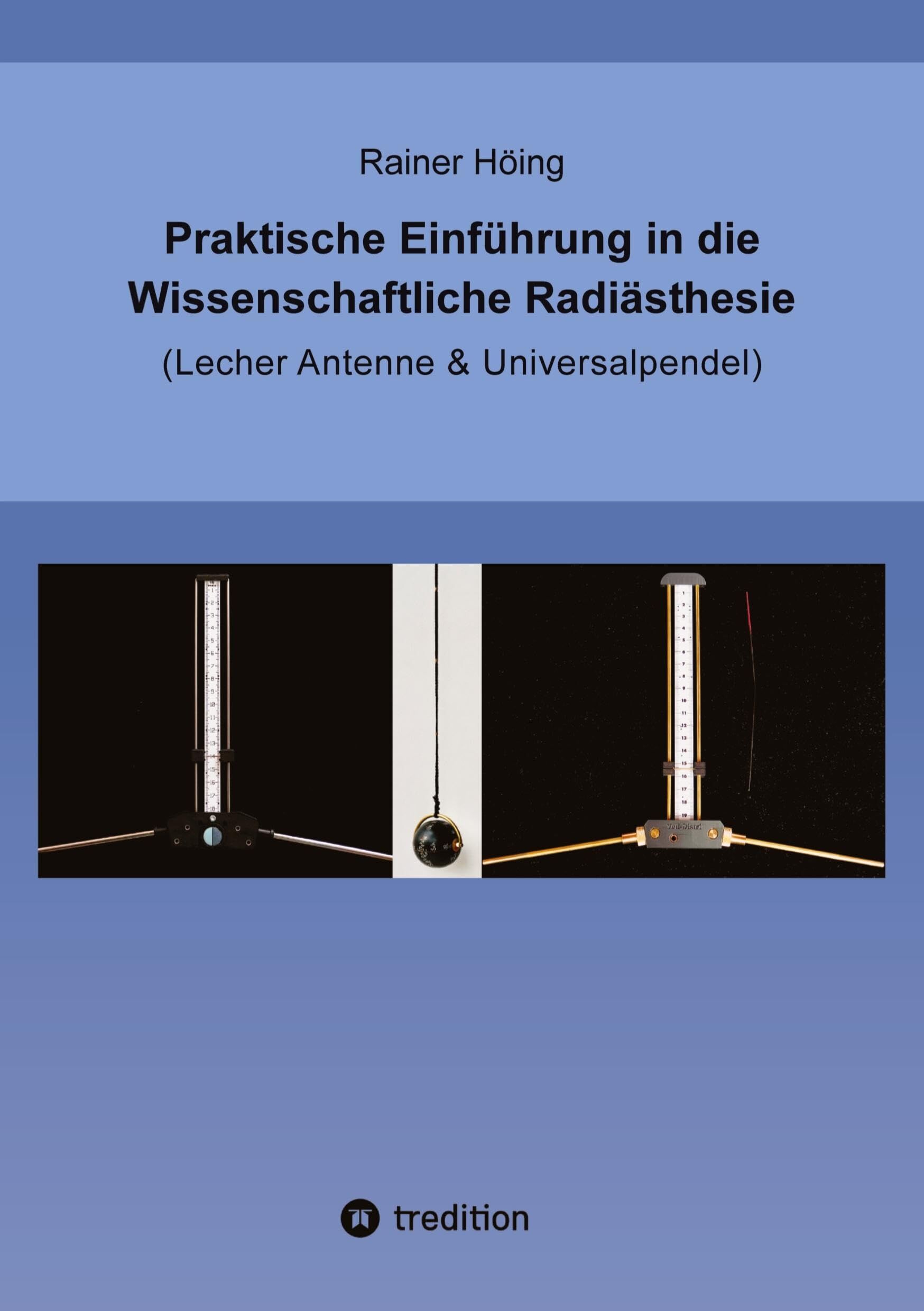 Praktische Einführung in die Wissenschaftliche Radiästhesie