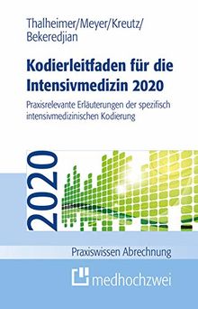 Kodierleitfaden für die Intensivmedizin 2020. Praxisrelevante Erläuterungen der spezifisch intensivmedizinischen Kodierung (Praxiswissen Abrechnung)