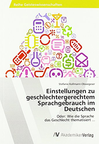 Einstellungen zu geschlechtergerechtem Sprachgebrauch im Deutschen: Oder: Wie die Sprache das Geschlecht thematisiert ...