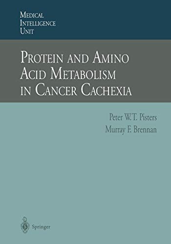 Protein and Amino Acid Metabolism in Cancer Cachexia (Medical Intelligence Unit)