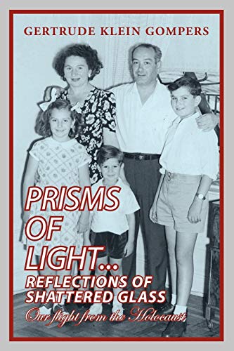 Prisms of Light...Reflections of Shattered Glass: Our flight from the Holocaust