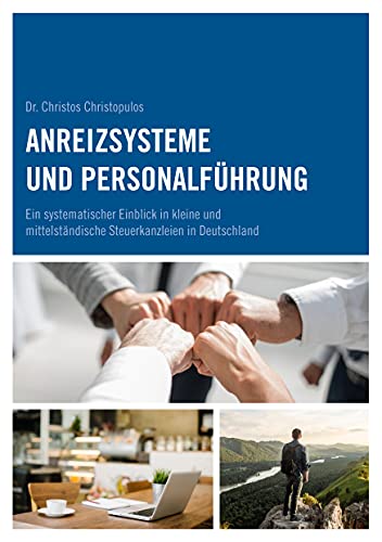 Anreizsysteme und Personalführung: Ein systematischer Einblick in kleine und mittelständische Steuerkanzleien in Deutschland