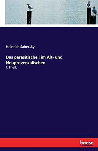Das parasitische i im Alt- und Neuprovenzalischen: I. Theil.