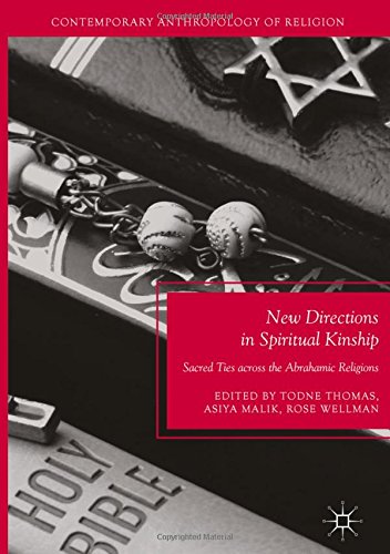New Directions in Spiritual Kinship: Sacred Ties across the Abrahamic Religions (Contemporary Anthropology of Religion)