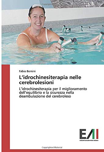 L’idrochinesiterapia nelle cerebrolesioni: L’idrochinesiterapia per il miglioramento dell’equilibrio e la sicurezza nella deambulazione del cerebroleso