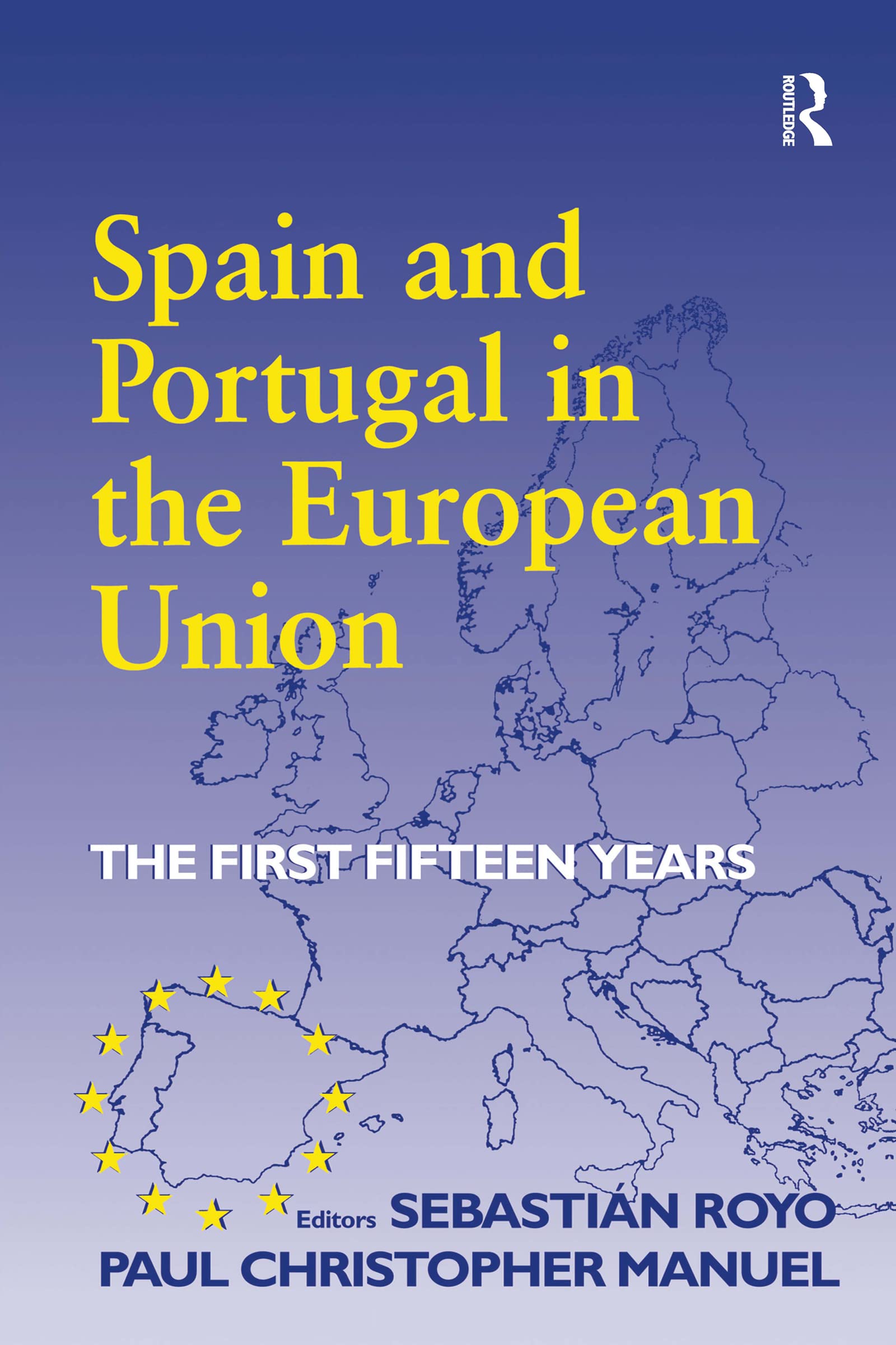 Spain and Portugal in the European Union: The First Fifteen Years (South European Society and Politics)
