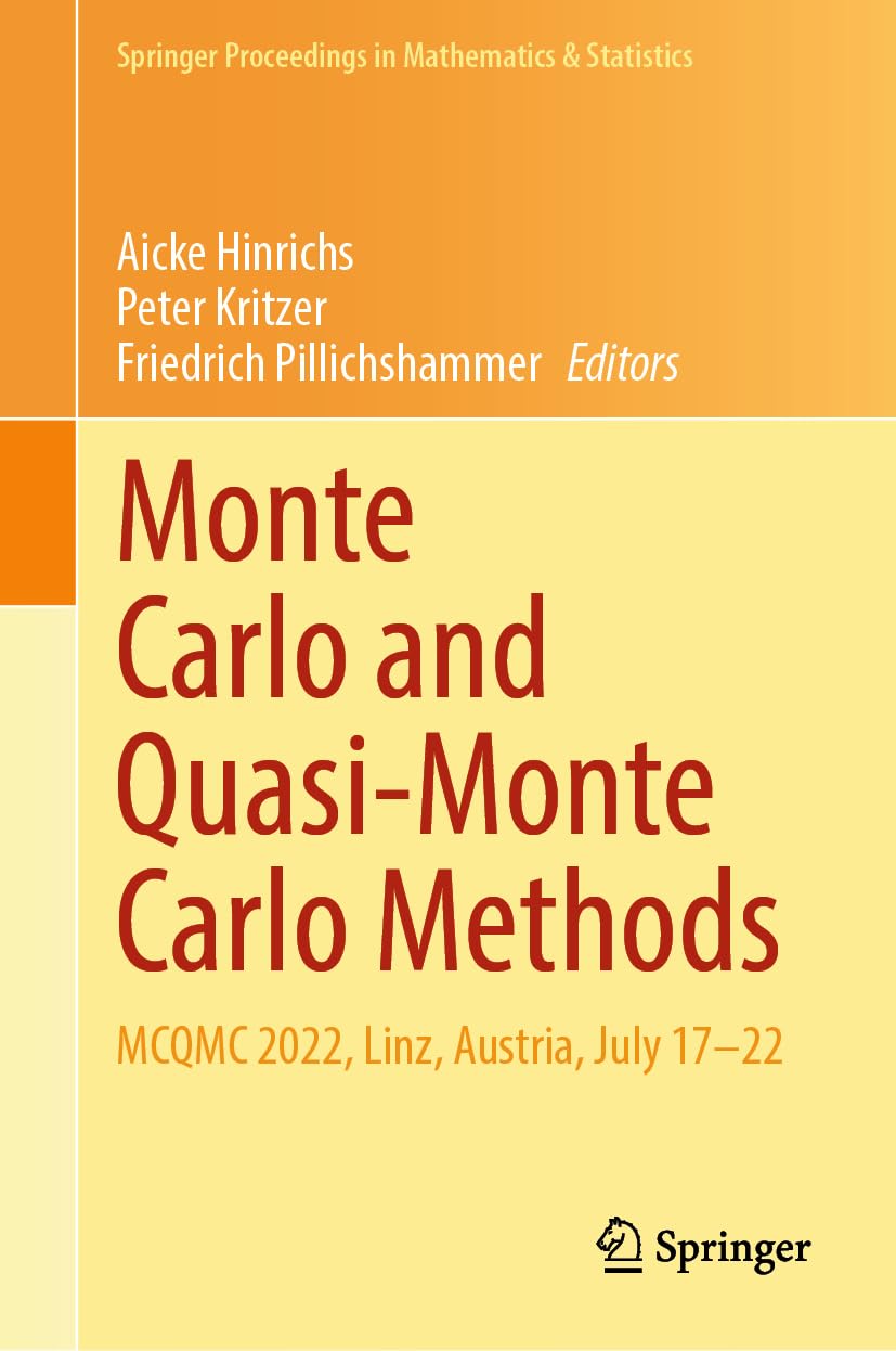 Monte Carlo and Quasi-Monte Carlo Methods: MCQMC 2022, Linz, Austria, July 17–22 (Springer Proceedings in Mathematics & Statistics, 460, Band 460)