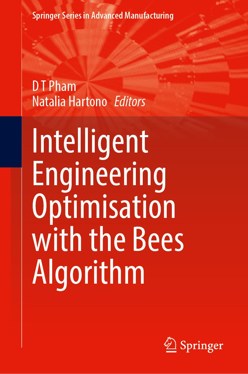 Intelligent Engineering Optimisation with the Bees Algorithm (Springer Series in Advanced Manufacturing)