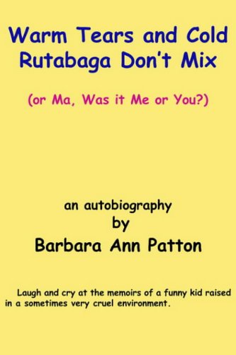 Warm Tears and Cold Rutabaga Don't Mix: (or Ma, Was it Me or You?)