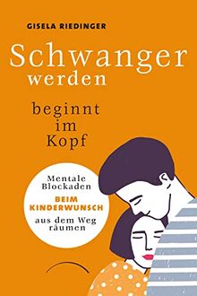 Schwanger werden beginnt im Kopf: Mentale Blockaden beim Kinderwunsch aus dem Weg räumen