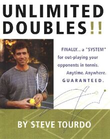 Unlimited Doubles!!: Finally...a " System" for Out-Playing Your Opponents in Tennis