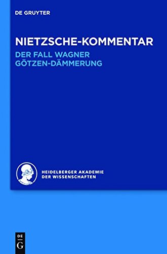Historischer und kritischer Kommentar zu Friedrich Nietzsches Werken: Nietzsche-Kommentar: Der Fall Wagner und Götzen-Dämmerung