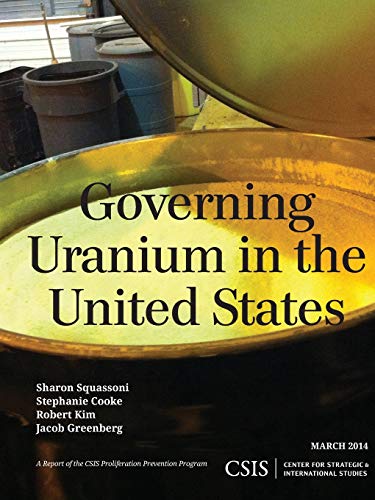 Governing Uranium in the United States (Csis Reports): A Report of the Csis Proliferation Prevention Program