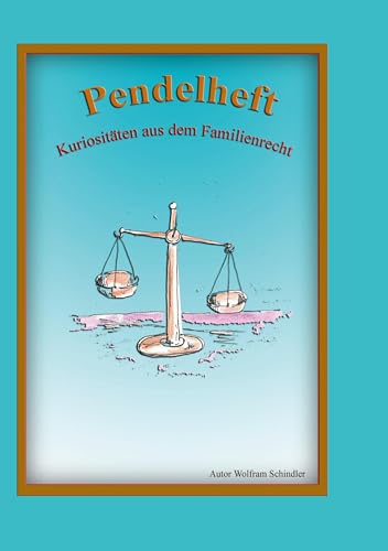Pendelheft: Kuriositäten aus dem Familienrecht