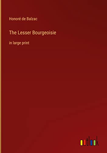 The Lesser Bourgeoisie: in large print