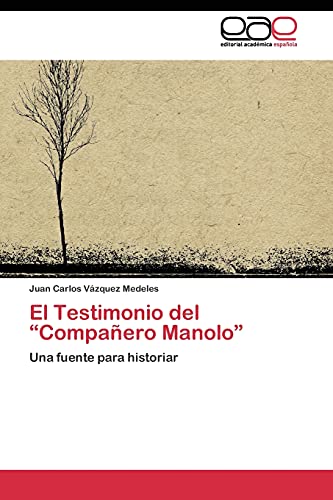 El Testimonio del “Compañero Manolo”: Una fuente para historiar