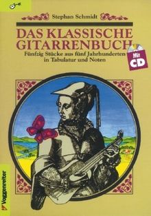 Das klassische Gitarrenbuch. Inkl. CD: Fünfzig Stücke aus fünf Jahrhunderten in Tabulatur und Noten