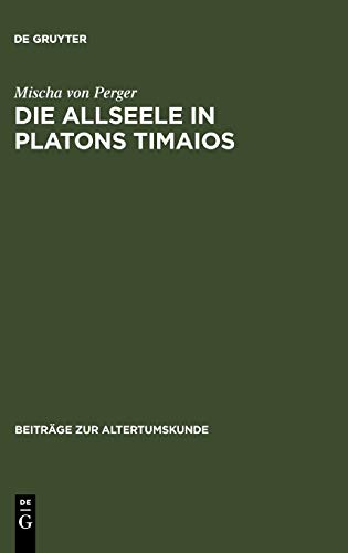 Die Allseele in Platons Timaios (Beiträge zur Altertumskunde, 96, Band 96)