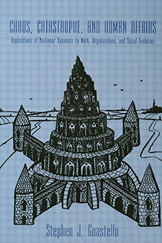 Chaos, Catastrophe, and Human Affairs: Applications of Nonlinear Dynamics to Work, Organizations, and Social Evolution