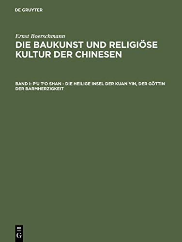 P'u t'o shan – Die heilige Insel der Kuan yin, der Göttin der Barmherzigkeit (Ernst Boerschmann: Die Baukunst und religiöse Kultur der Chinesen)