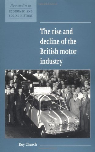 Rise & Decline British Motor Ind (New Studies in Economic and Social History, Band 24)