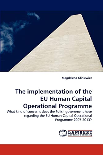 The implementation of the EU Human Capital Operational Programme: What kind of concerns does the Polish government have regarding the EU Human Capital Operational Programme 2007-2013?