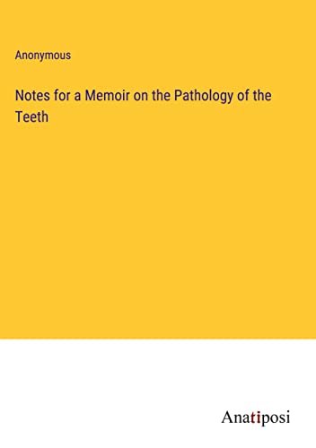 Notes for a Memoir on the Pathology of the Teeth
