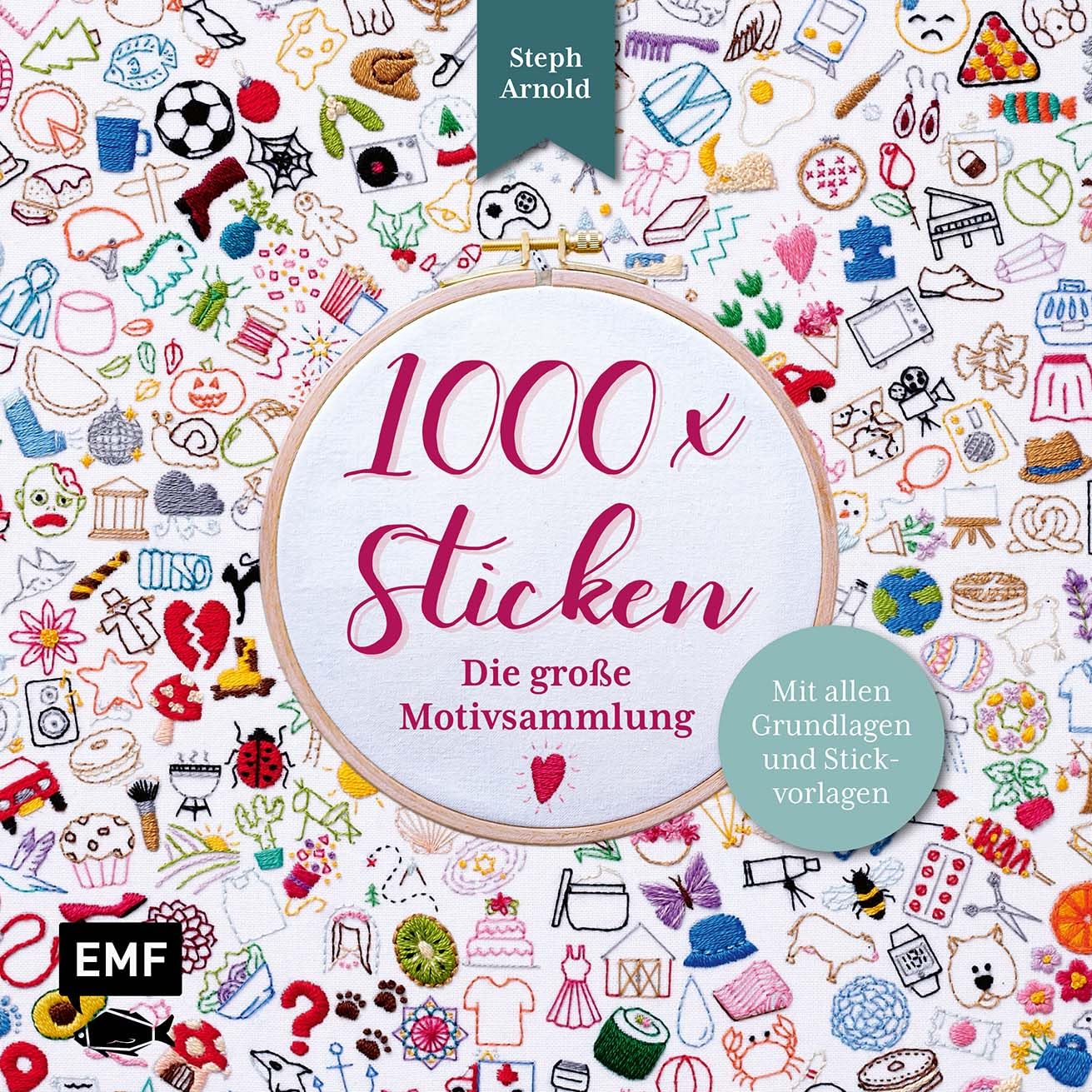 1000 x Sticken – Die große Motivsammlung: Mit allen Grundlagen und Stickvorlagen für Kreuzstich, Plattstich, Knötchenstich und viele mehr