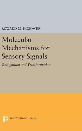 Molecular Mechanisms for Sensory Signals: Recognition and Transformation (Princeton Legacy Library)