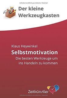 Selbstmotivation: Die besten Werkzeuge um ins Handeln zu kommen