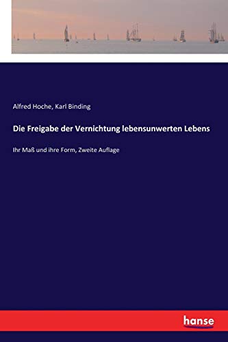 Die Freigabe der Vernichtung lebensunwerten Lebens: Ihr Maß und ihre Form, Zweite Auflage