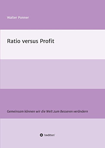 Ratio versus Profit: Gemeinsam können wir die Welt zum Besseren verändern