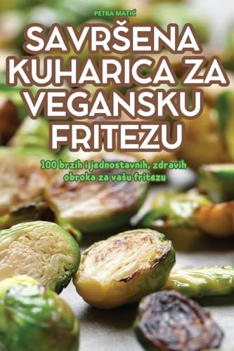 SAVR¿ENA KUHARICA ZA VEGANSKU FRITEZU