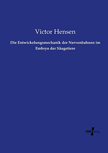 Die Entwickelungsmechanik der Nervenbahnen im Embryo der Säugetiere