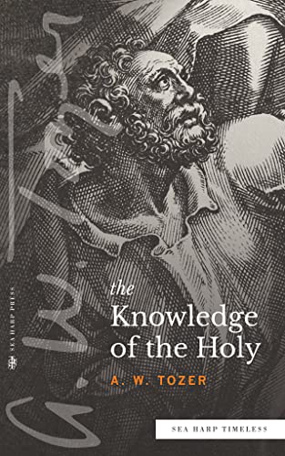 Tozer, A. W. The Knowledge Of The Holy (Sea Harp Timeless Series)