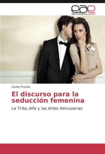El discurso para la seducción femenina: La Tribu Alfa y las Artes Venusianas