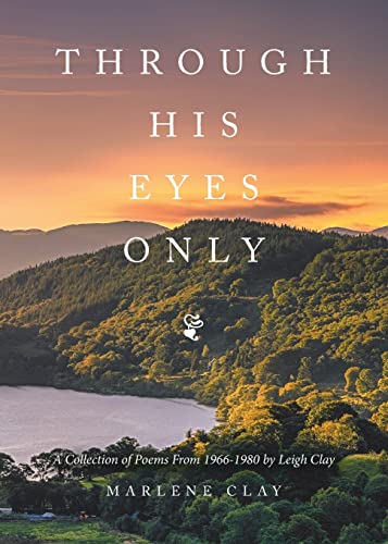 Through His Eyes Only: A Collection of Poems From 1966-1980
