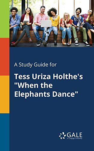 A Study Guide for Tess Uriza Holthe's When the Elephants Dance