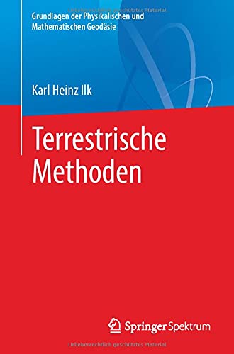 Ilk, Karl Heinz Terrestrische Methoden (Grundlagen Der Physikalischen Und Mathematischen Geodäsie)