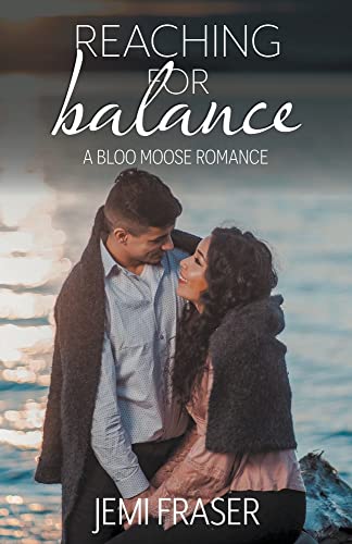 Reaching For Balance (Bloo Moose Romance, Band 4)