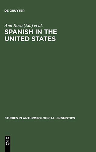 Spanish in the United States: Linguistic Contact and Diversity (Studies in Anthropological Linguistics, 6)