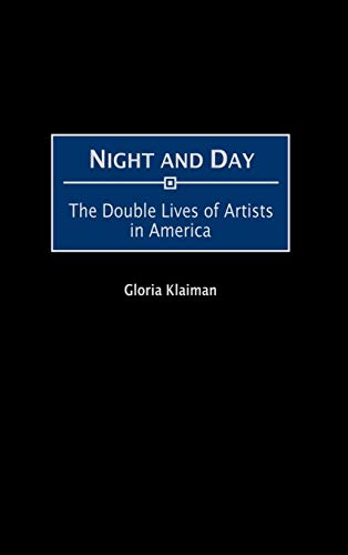 Night and Day: The Double Lives of Artists in America