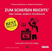 Zum Scheißen reichts: Das etwas andere Kochbuch