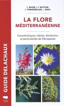 La flore méditerranéenne : caractéristiques, habitat, distribution et particularités de 536 espèces